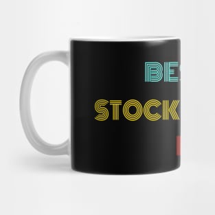 Best Stockbroker Ever - Nice Birthday Gift Idea Mug